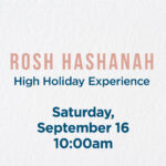 High Holiday Experience - 1st Day of Rosh Hashanah